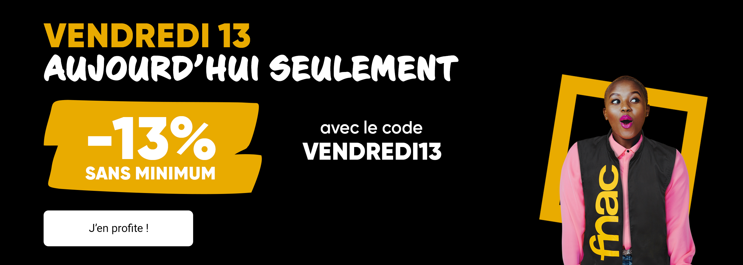 Vendredi 13 : -13% sans minimum