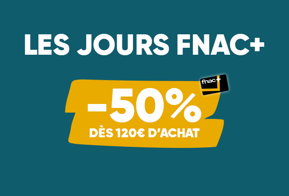 exclu adhérents Fnac+ : -50% dès 120€ d'achat